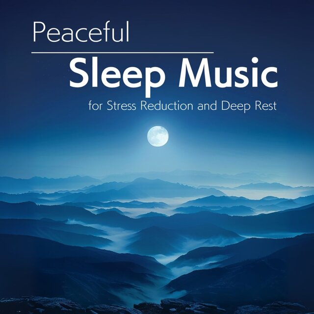 Peaceful Sleep Music for Stress Reduction and Deep Rest