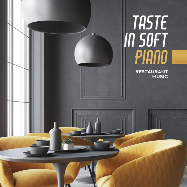 Taste in Soft Piano: Restaurant Music, Subtle, Elegant & Charming