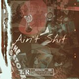 Ain't Shit