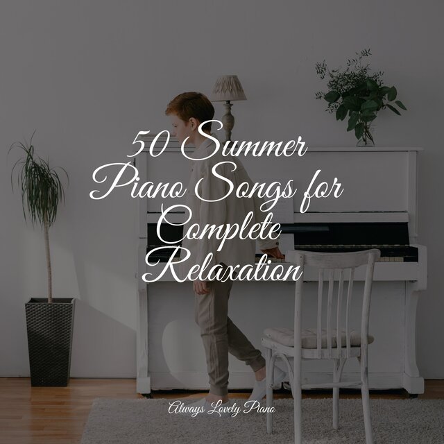 50 Beautiful Piano Pieces to Calm Down to