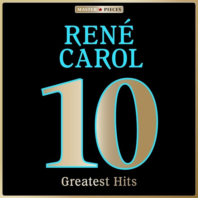 Masterpieces presents René Carol: 10 Greatest Hits