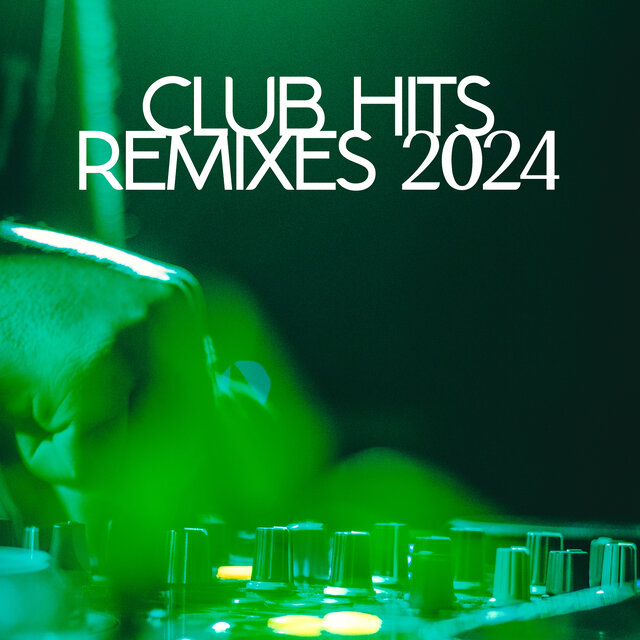 Club Hits Remixes 2024