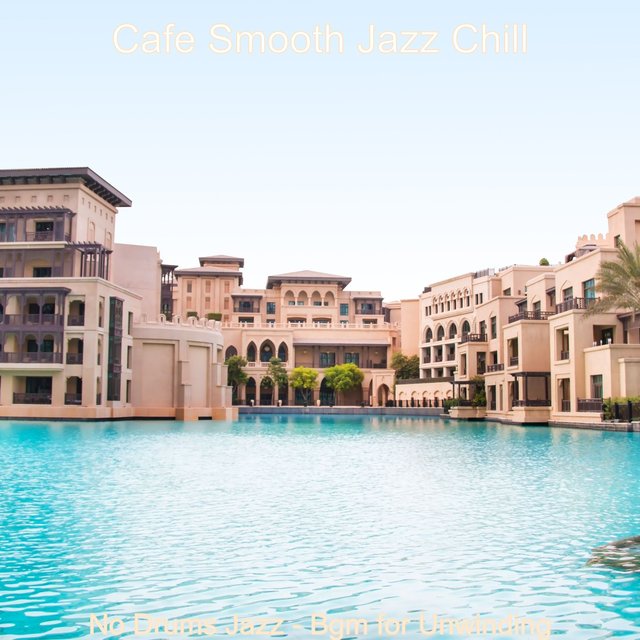 No Drums Jazz - Bgm for Unwinding