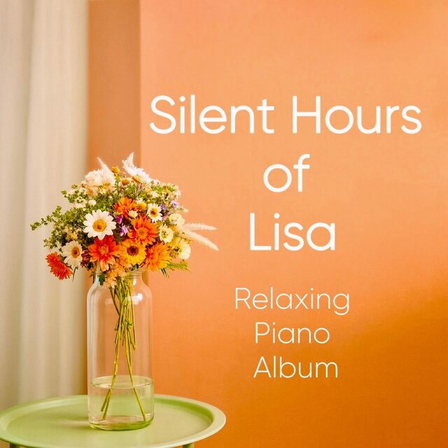 Silent Hours of Lisa (Relaxing Piano Album)