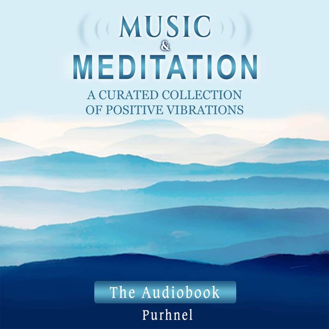 Music and Meditation: A Curated Collection of Positive Vibrations