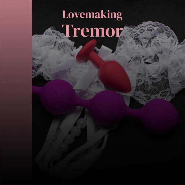 Lovemaking Tremor