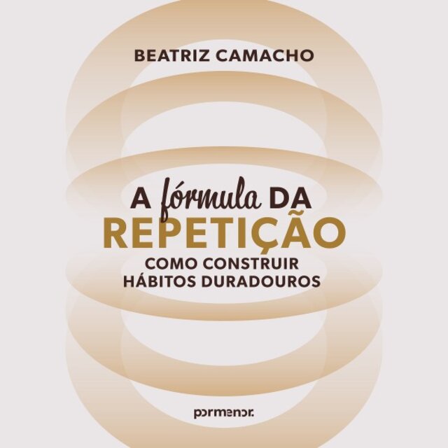 ⁠a Fórmula da Repetição: Como Construir Hábitos Duradouros