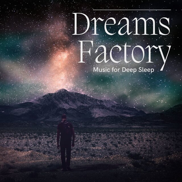 Dreams Factory - Music for Deep Sleep