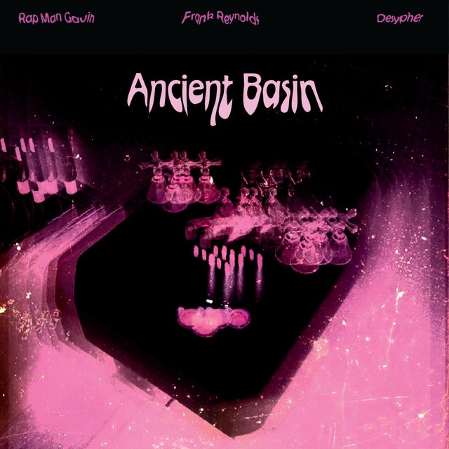 Ancient Basin (feat. Desypher & Frank Reynolds)