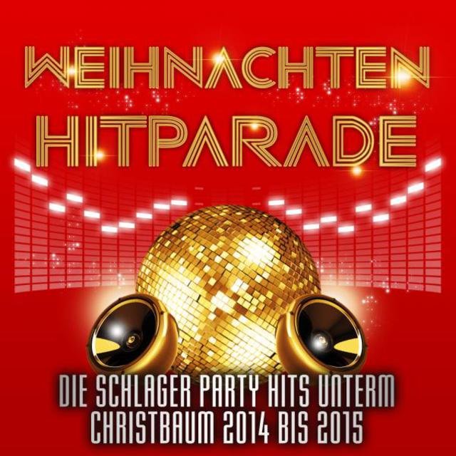 Weihnachten Hitparade - Die Schlager Party Hits unterm Christbaum 2014 bis 2015