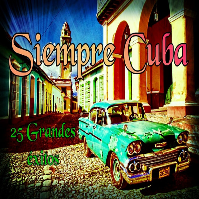 Siempre Cuba - 25 Grandes Éxitos