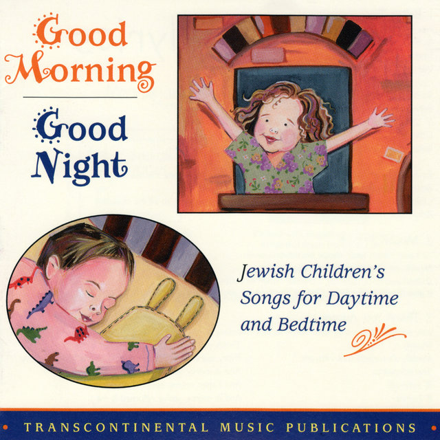 Good Morning, Good Night - Jewish Children's Songs for Daytime and Bedtime