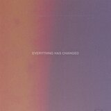 Everything Has Changed