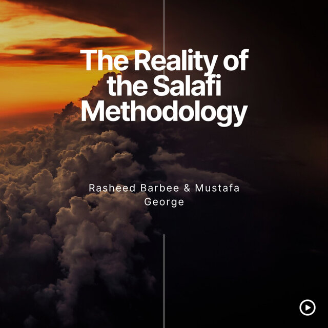 The Reality of the Salafi Methodology