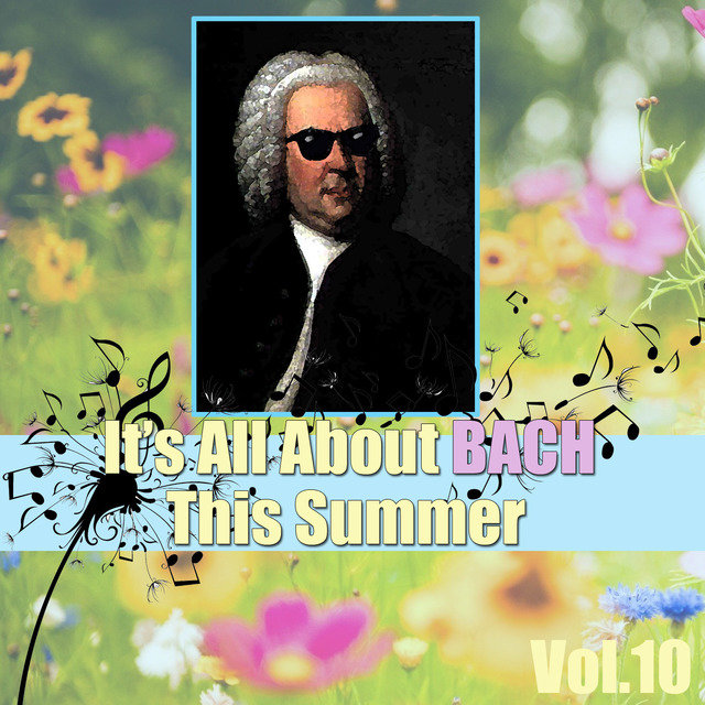 It's All About Bach This Summer, Vol.10