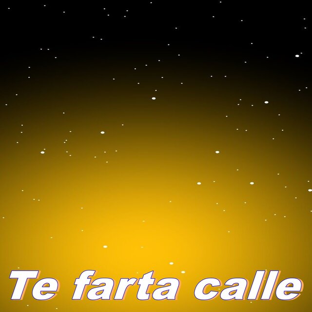 Te Farta Calle