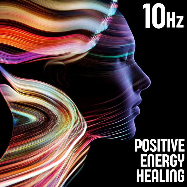 10 Hz Positive Energy Healing