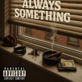 Always Something (feat. T_Mercy & FlowGang Vlado) (2025 Re-Release)