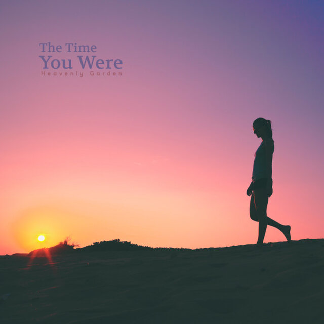 The Time You Were