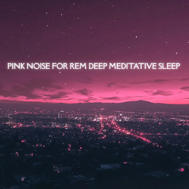 Pink Noise For REM Deep Meditative Sleep