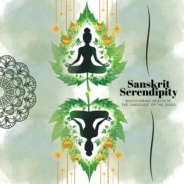 Sanskrit Serendipity: Discovering Health in the Language of the Gods