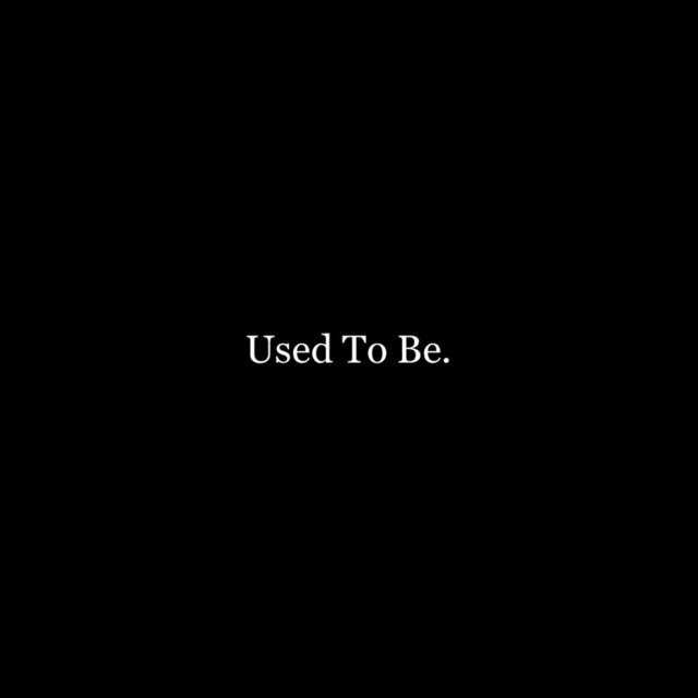 Used to Be.