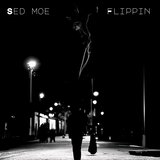 Flippin (feat. Sed Moe & Tha IronMantis)