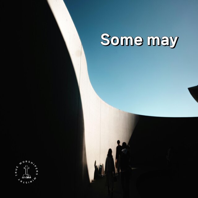 Some may