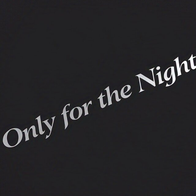Only For The Night