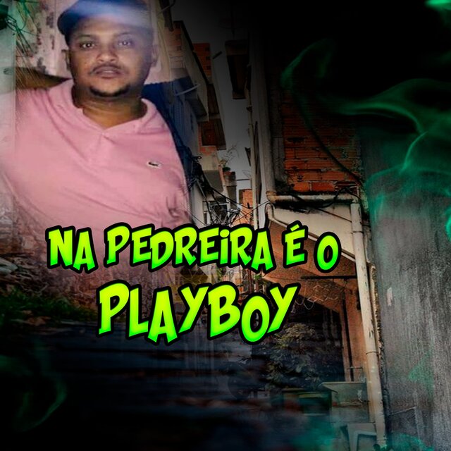 Na Pedreira É o Playboy