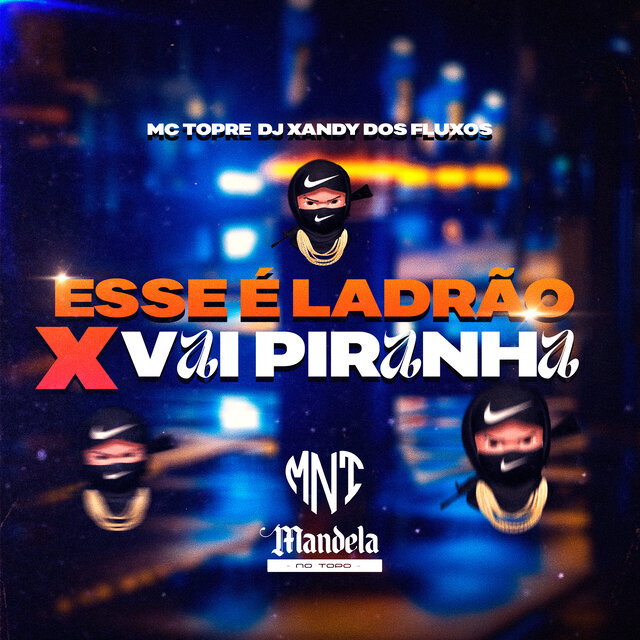 Esse É Ladrão X Vai Piranha