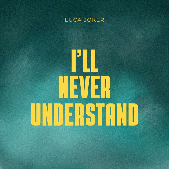 I'll Never Understand