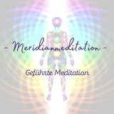 Geführte Meditation: Meridianmeditation - Meditation VIII