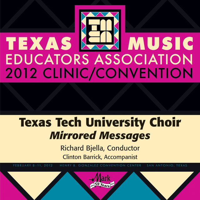2012 Texas Music Educators Association (TMEA): Texas Tech University Choir (Mirrored Messages)