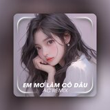 Em Mơ Làm Cô Dâu Remix