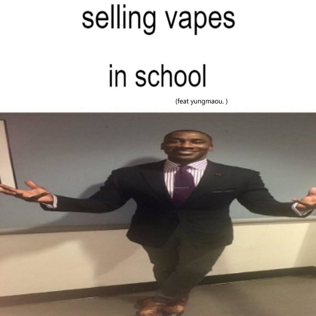 I SELL VAPES IN SCHOOL