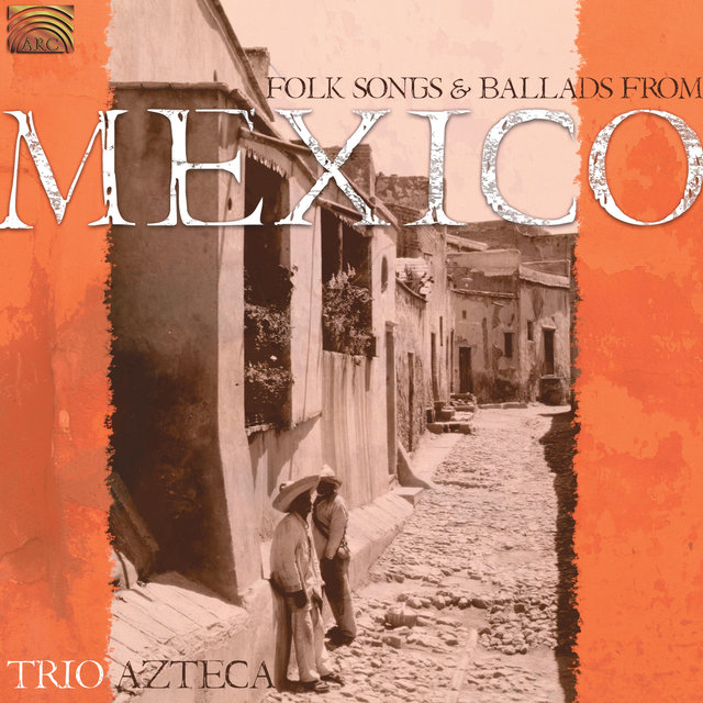 Trio Azteca: Folk Songs and Ballads