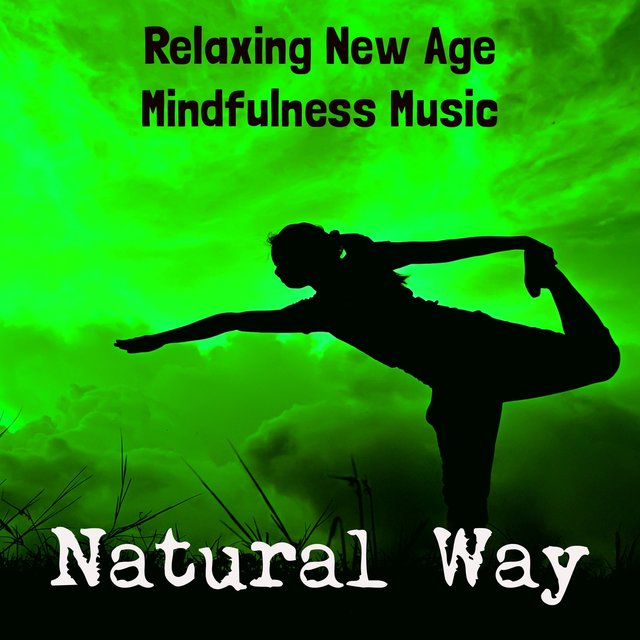 Natural Way - Relaxing New Age Mindfulness Music for Yoga Mantras Chakras Meditation Brain Training with Instrumental Nature Sounds
