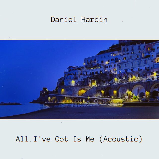All I've Got Is Me (Acoustic)