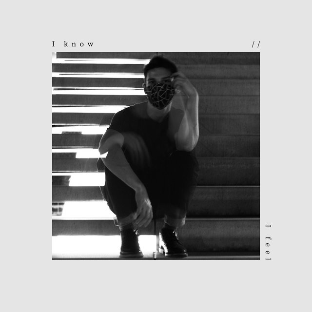 I know // I feel