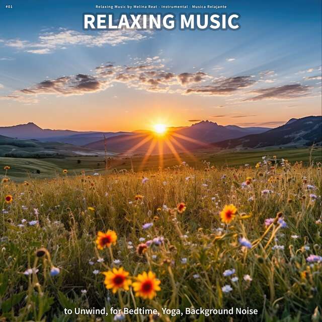 #01 Relaxing Music to Unwind, for Bedtime, Yoga, Background Noise