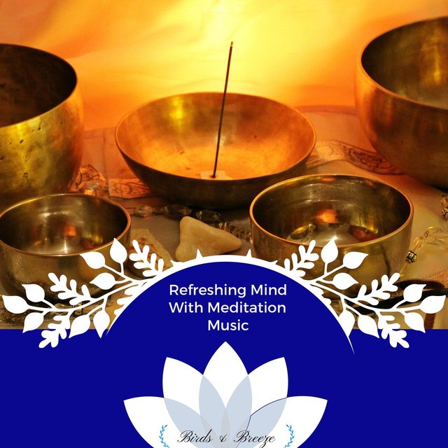Refreshing Mind With Meditation Music