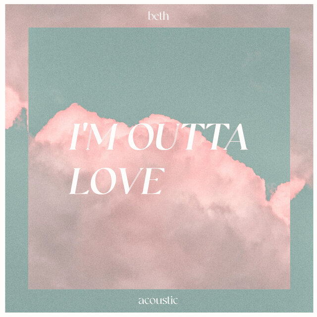 I'm Outta Love (Acoustic)