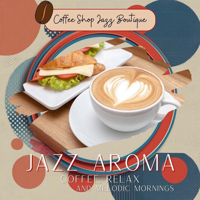 Jazz Aroma: Coffee, Relax, and Melodic Mornings