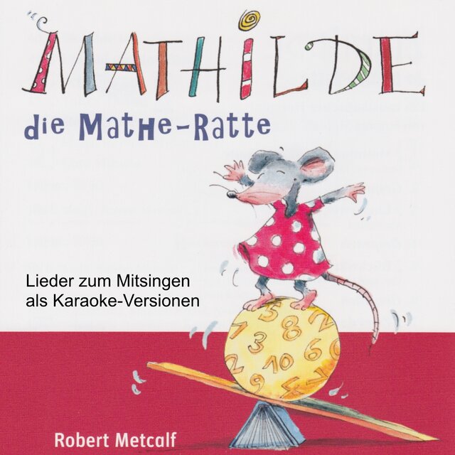 Mathilde, die Mathe-Ratte (Lieder zum Mitsingen als Karaoke-Versionen)
