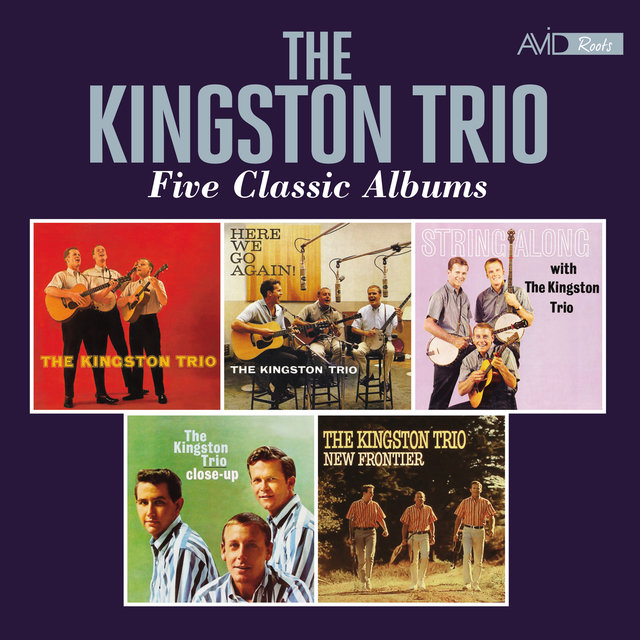 Five Classic Albums (The Kingston Trio / Here We Go Again / String Along / Close Up / New Frontier) (Digitally Remastered)