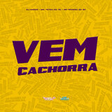 Vem Cachorra