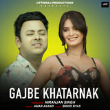 Gajbe Khatarnank