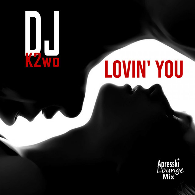 Lovin' You (Apresski Lounge Mix)