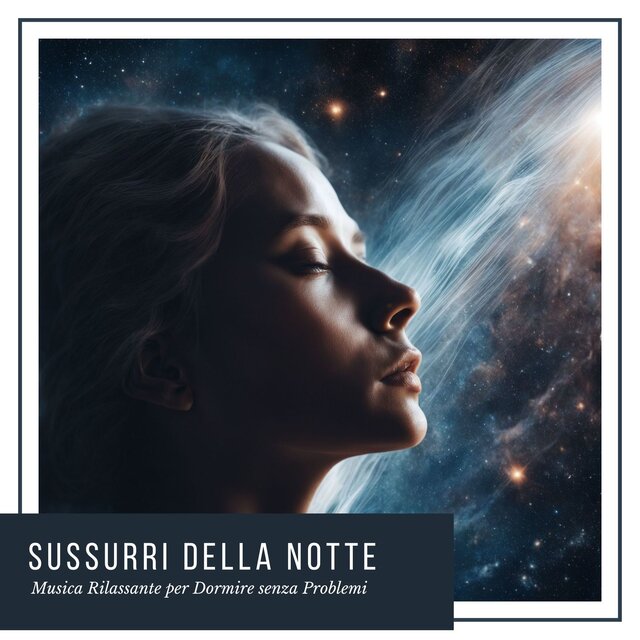 Sussurri della Notte: Musica Rilassante per Dormire senza Problemi
